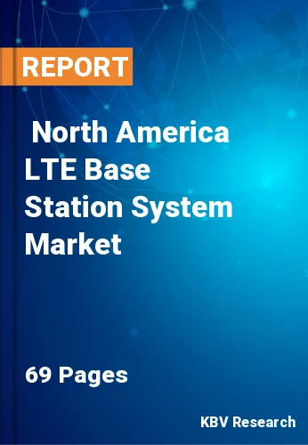  North America LTE Base Station System Market