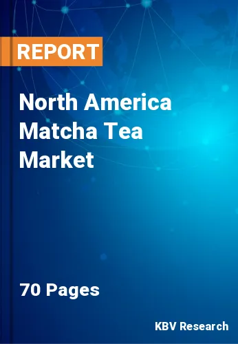 North America Matcha Tea Market Size & Analysis to 2022-2028