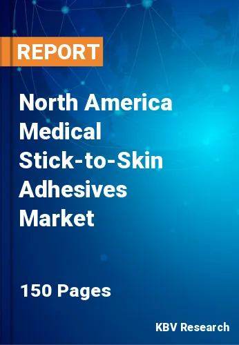 North America Medical Stick-to-Skin Adhesives Market