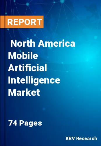  North America Mobile Artificial Intelligence Market