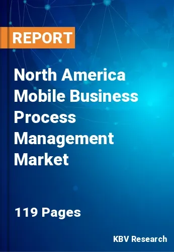 North America Mobile Business Process Management Market Size, Analysis, Growth