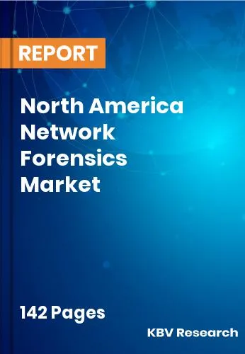 North America Network Forensics Market Size, Share by 2031