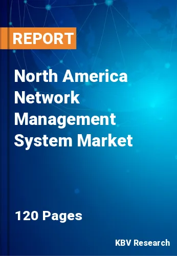 North America Network Management System Market Size, Analysis, Growth