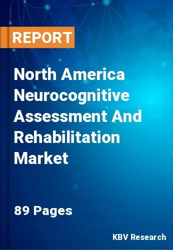 North America Neurocognitive Assessment And Rehabilitation Market Size, 2030