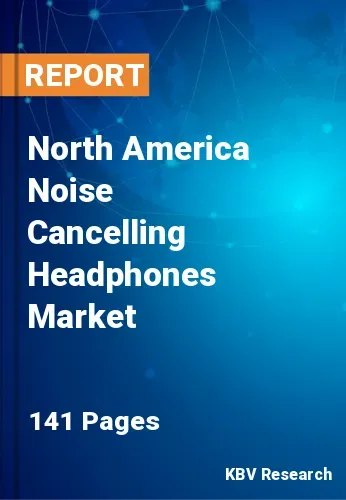 North America Noise Cancelling Headphones Market Size | 2031