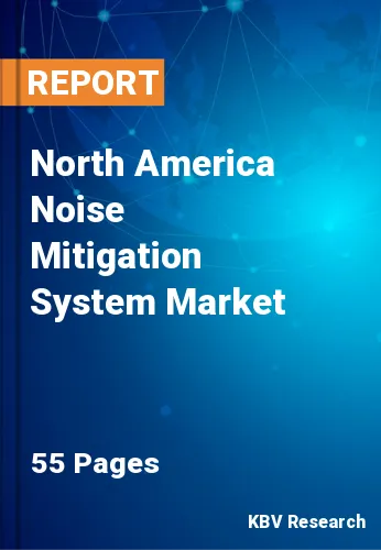 North America Noise Mitigation System Market Size to 2028
