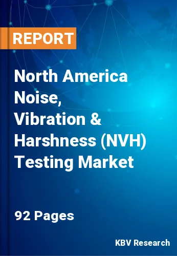 North America Noise, Vibration & Harshness (NVH) Testing Market