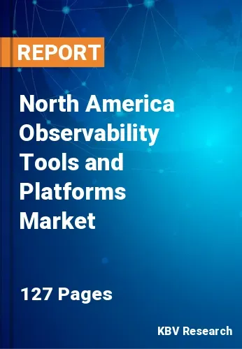 North America Observability Tools and Platforms Market