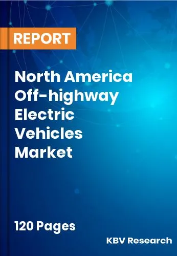 North America Off-highway Electric Vehicles Market Size 2032
