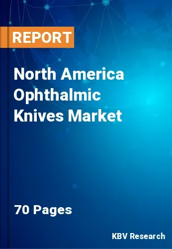 North America Ophthalmic Knives Market Size & Analysis to 2028
