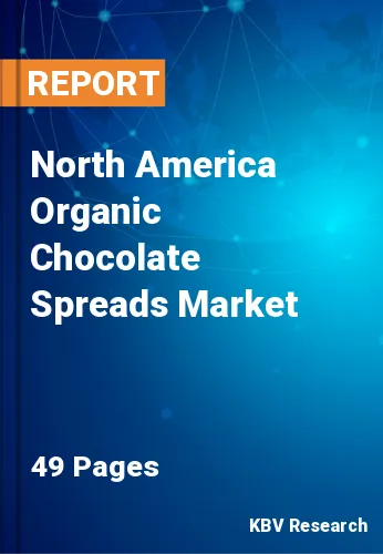 North America Organic Chocolate Spreads Market Size to 2027