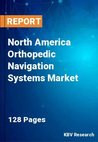 North America Orthopedic Navigation Systems Market Size, 2030