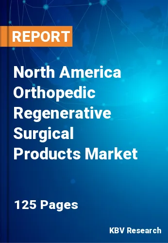 North America Orthopedic Regenerative Surgical Products Market
