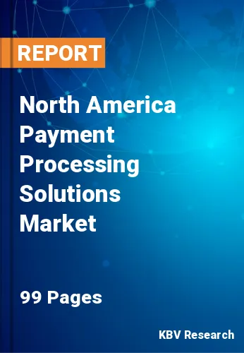 North America Payment Processing Solutions Market Size, Analysis, Growth