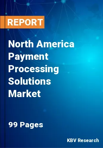 North America Payment Processing Solutions Market Size, Analysis, Growth