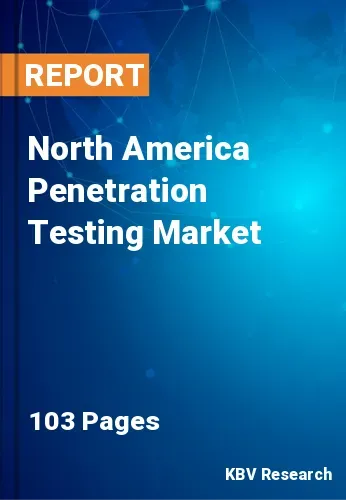 North America Penetration Testing Market Size & Forecast, 2027