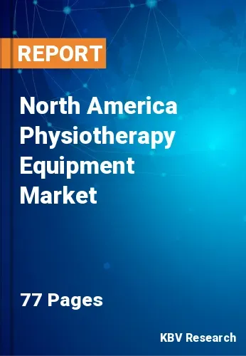 North America Physiotherapy Equipment Market Size to 2028