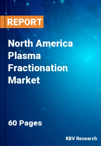 North America Plasma Fractionation Market Size Report, 2027