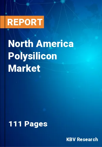 North America Polysilicon Market Size & Forecast, 2030