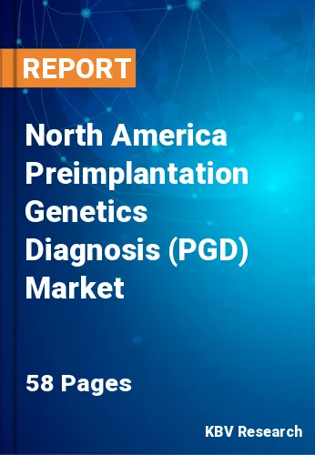 North America Preimplantation Genetics Diagnosis (PGD) Market