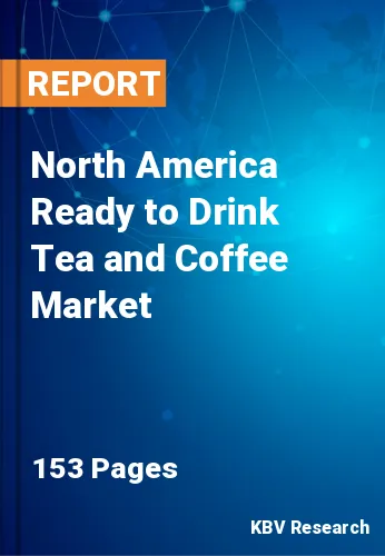 North America Ready to Drink Tea and Coffee Market Size | 2030