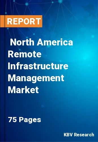  North America Remote Infrastructure Management Market