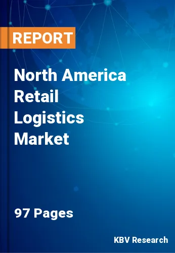 North America Retail Logistics Market Size & Share, 2021-2027
