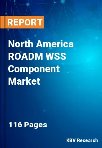 North America ROADM WSS Component Market Size Report 2031
