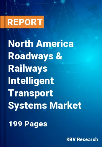 North America Roadways & Railways Intelligent Transport Systems Market