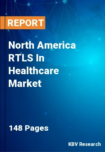 North America RTLS In Healthcare Market Size, Share by 2030