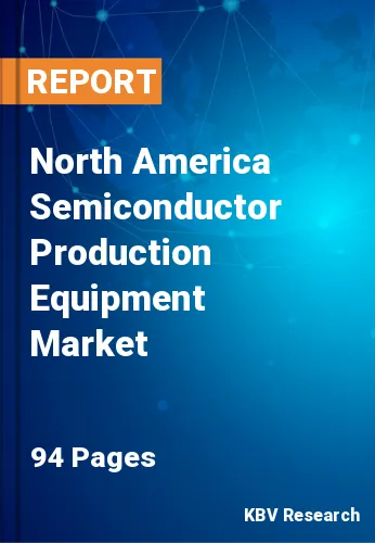 North America Semiconductor Production Equipment Market Size, 2028