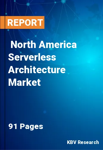  North America Serverless Architecture Market
