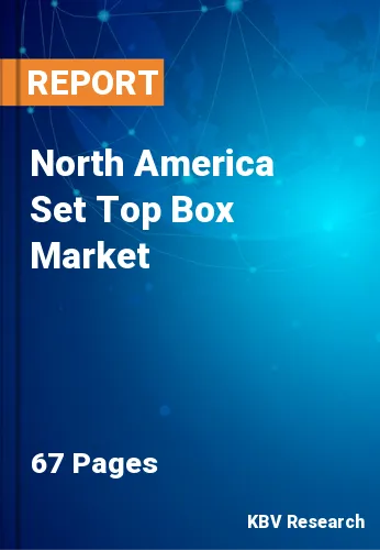 North America Set Top Box Market Size & Forecast by 2021-2027