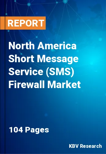 North America Short Message Service (SMS) Firewall Market Size, 2028
