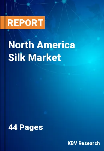 North America Silk Market Size, Share & Analysis to 2022-2028