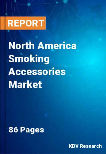 North America Smoking Accessories Market Size, Share to 2030