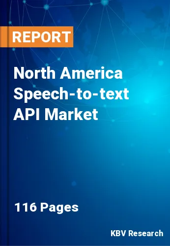 North America Speech-to-text API Market Size, Share 2027