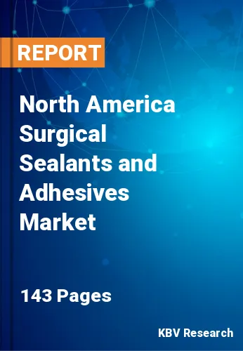 North America Surgical Sealants and Adhesives Market Size 2031