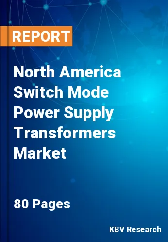 North America Switch Mode Power Supply Transformers Market