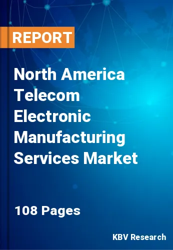 North America Telecom Electronic Manufacturing Services Market Size, 2030