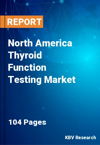 North America Thyroid Function Testing Market Size to 2031
