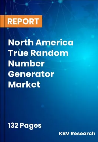 North America True Random Number Generator Market Size 2032