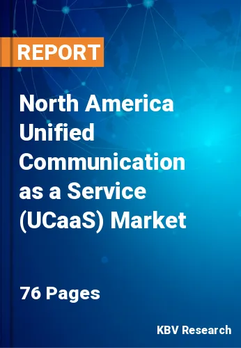 North America Unified Communication as a Service (UCaaS) Market Size, Analysis, Growth