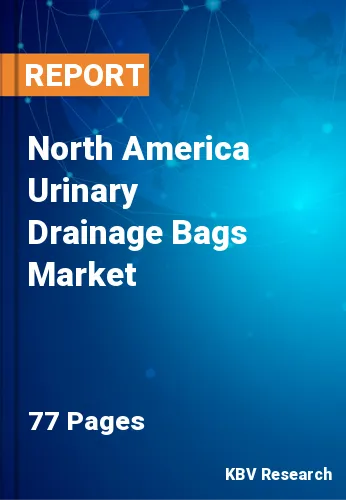 North America Urinary Drainage Bags Market Size, Growth 2026
