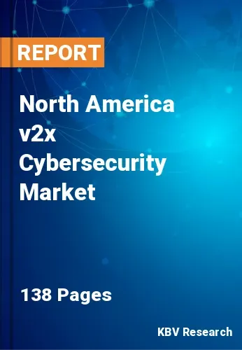 North America v2x Cybersecurity Market Size | Forecast 2031