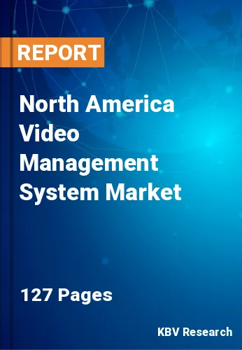 North America Video Management System Market Size to 2028