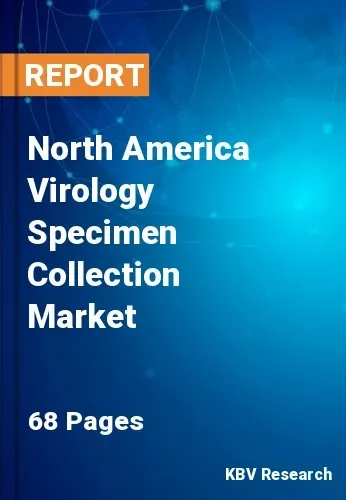 North America Virology Specimen Collection Market Size by 2027