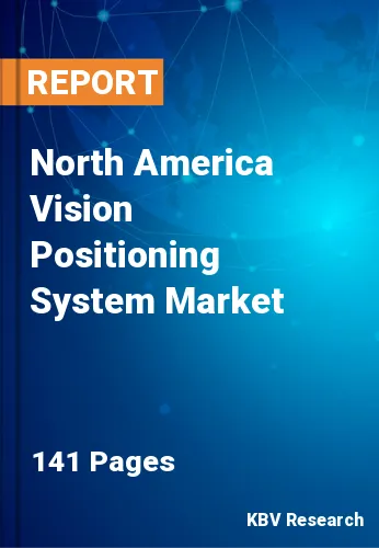 North America Vision Positioning System Market Size to 2030