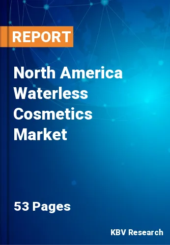 North America Waterless Cosmetics Market Size, Share to 2028