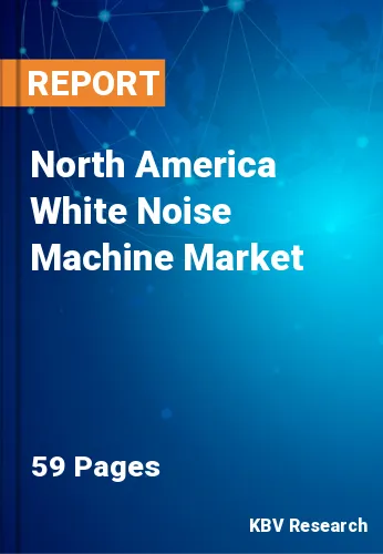 North America White Noise Machine Market Size Report 2028